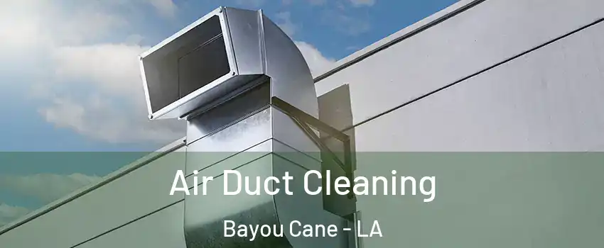  Air Duct Cleaning Bayou Cane - LA