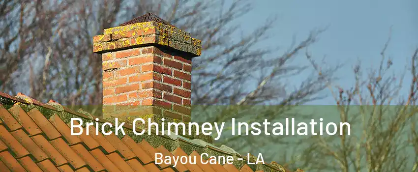  Brick Chimney Installation Bayou Cane - LA