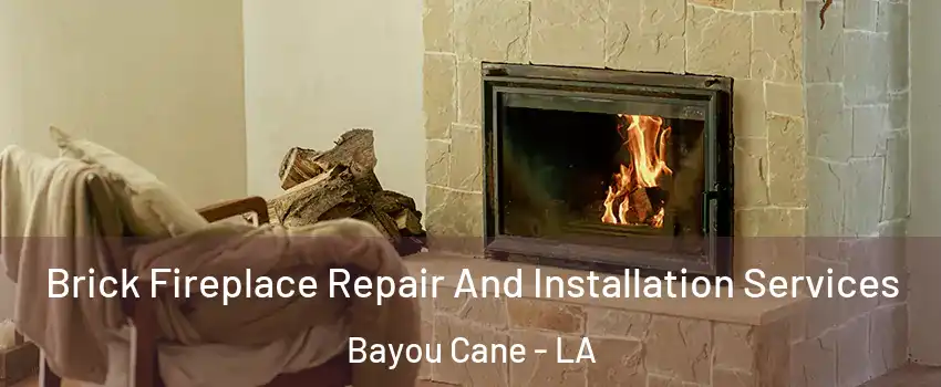  Brick Fireplace Repair And Installation Services Bayou Cane - LA