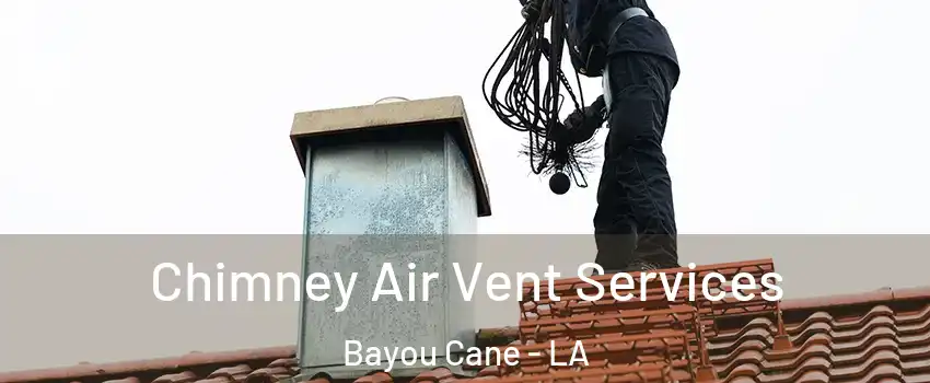  Chimney Air Vent Services Bayou Cane - LA