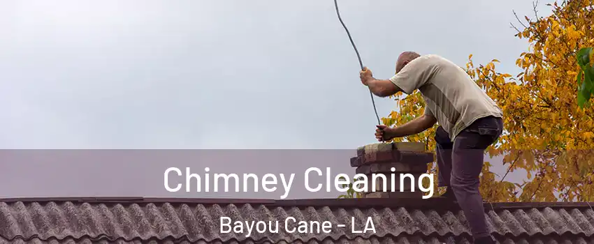  Chimney Cleaning Bayou Cane - LA
