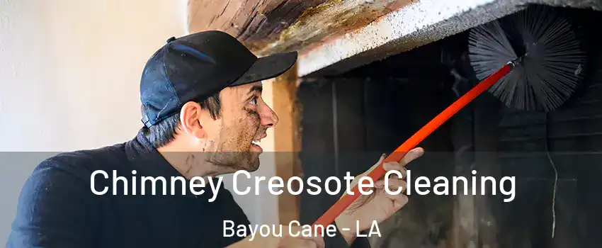  Chimney Creosote Cleaning Bayou Cane - LA