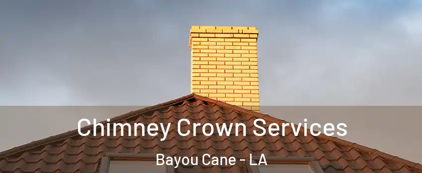  Chimney Crown Services Bayou Cane - LA