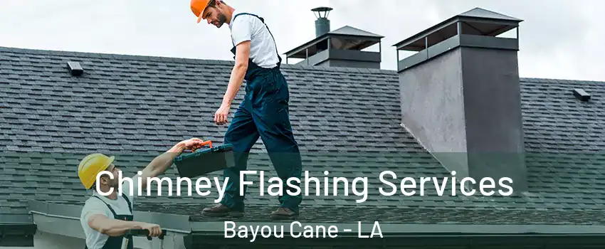 Chimney Flashing Services Bayou Cane - LA
