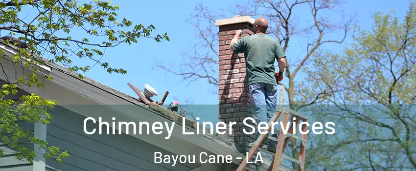  Chimney Liner Services Bayou Cane - LA