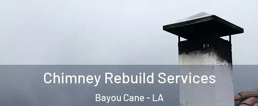  Chimney Rebuild Services Bayou Cane - LA