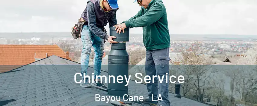  Chimney Service Bayou Cane - LA