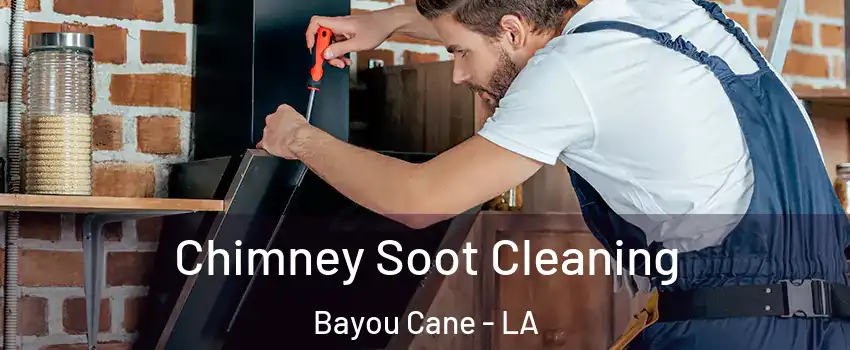  Chimney Soot Cleaning Bayou Cane - LA