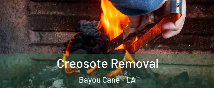  Creosote Removal Bayou Cane - LA