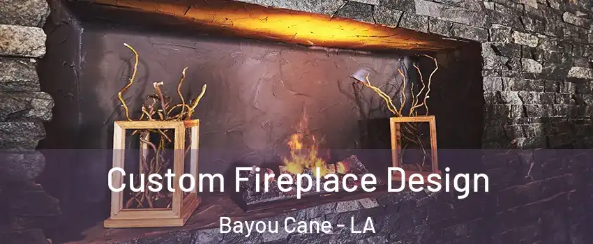  Custom Fireplace Design Bayou Cane - LA