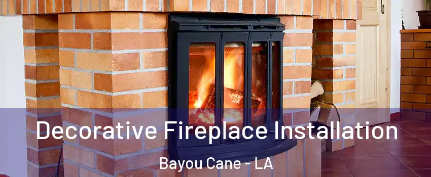  Decorative Fireplace Installation Bayou Cane - LA