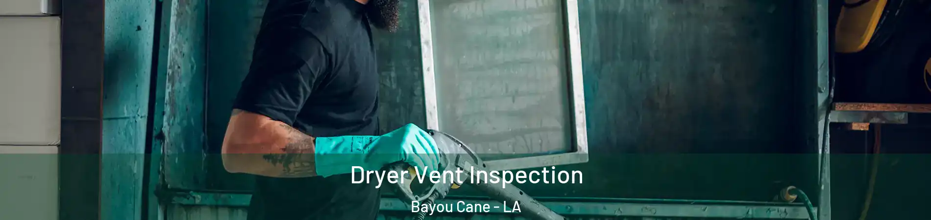  Dryer Vent Inspection Bayou Cane - LA