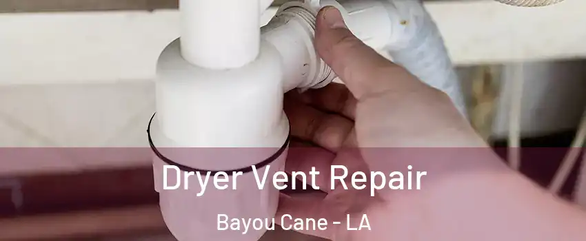  Dryer Vent Repair Bayou Cane - LA