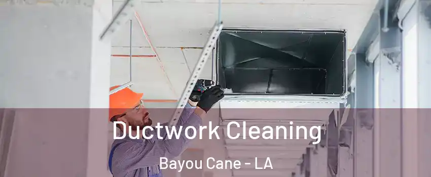  Ductwork Cleaning Bayou Cane - LA