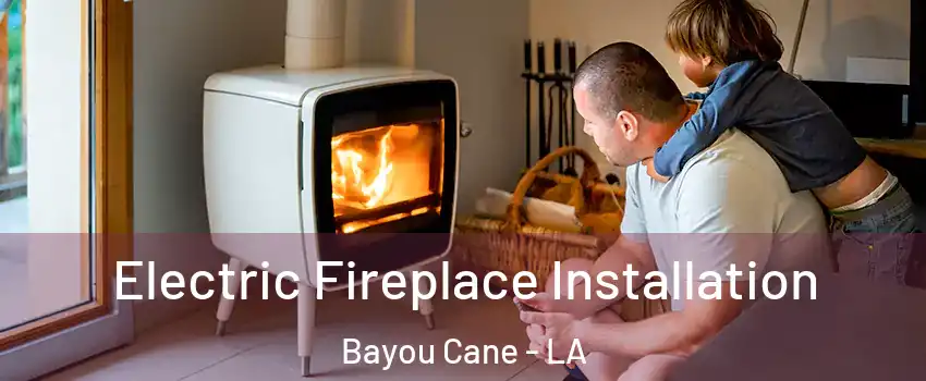  Electric Fireplace Installation Bayou Cane - LA