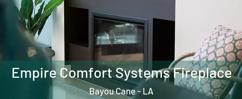  Empire Comfort Systems Fireplace Bayou Cane - LA