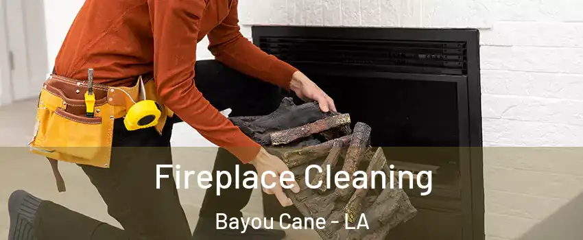  Fireplace Cleaning Bayou Cane - LA