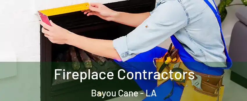  Fireplace Contractors Bayou Cane - LA