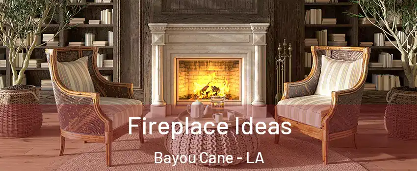 Fireplace Ideas Bayou Cane - LA