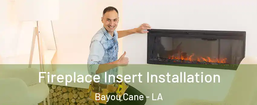  Fireplace Insert Installation Bayou Cane - LA