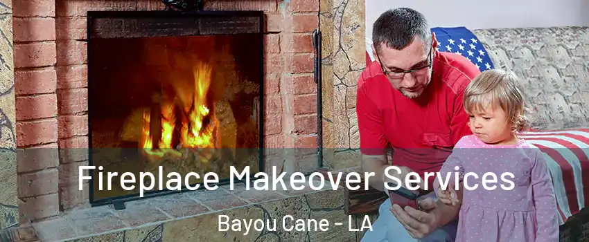  Fireplace Makeover Services Bayou Cane - LA