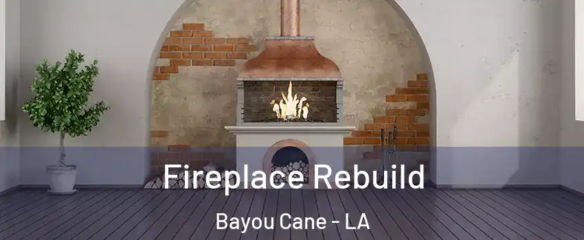  Fireplace Rebuild Bayou Cane - LA