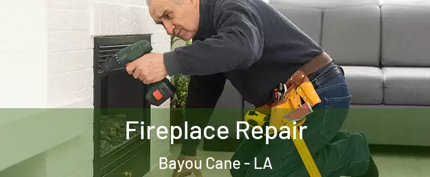  Fireplace Repair Bayou Cane - LA