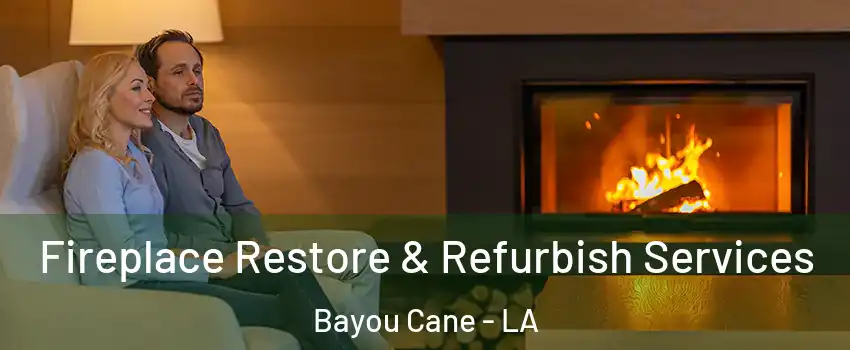  Fireplace Restore & Refurbish Services Bayou Cane - LA