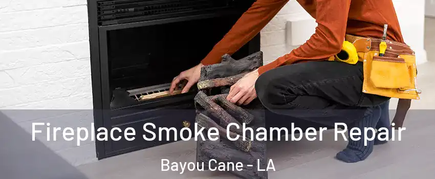  Fireplace Smoke Chamber Repair Bayou Cane - LA