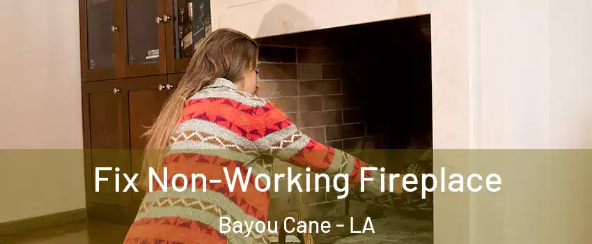  Fix Non-Working Fireplace Bayou Cane - LA