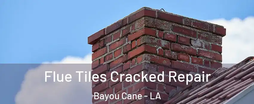  Flue Tiles Cracked Repair Bayou Cane - LA
