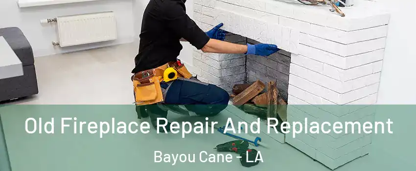  Old Fireplace Repair And Replacement Bayou Cane - LA