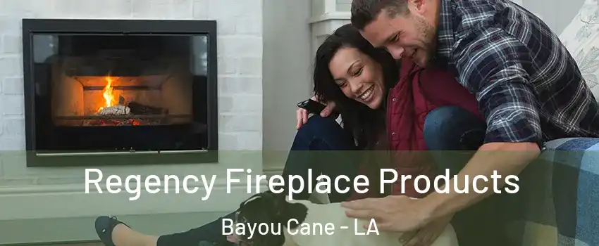  Regency Fireplace Products Bayou Cane - LA