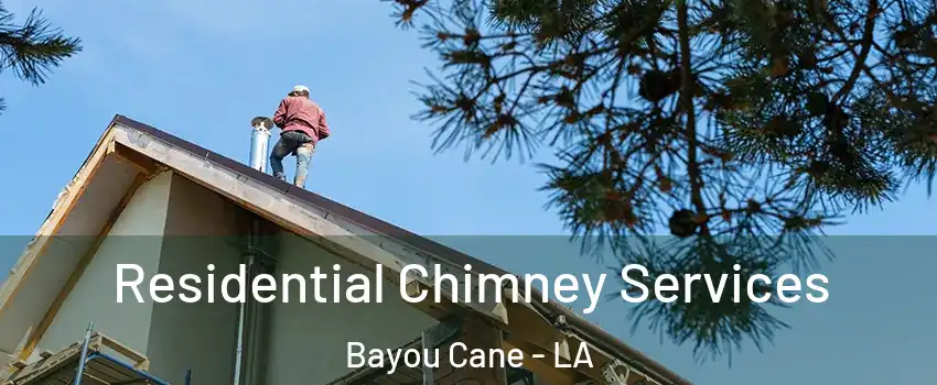  Residential Chimney Services Bayou Cane - LA