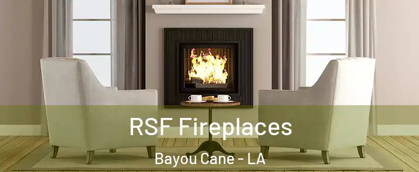  RSF Fireplaces Bayou Cane - LA