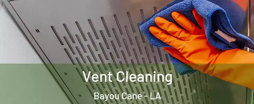  Vent Cleaning Bayou Cane - LA