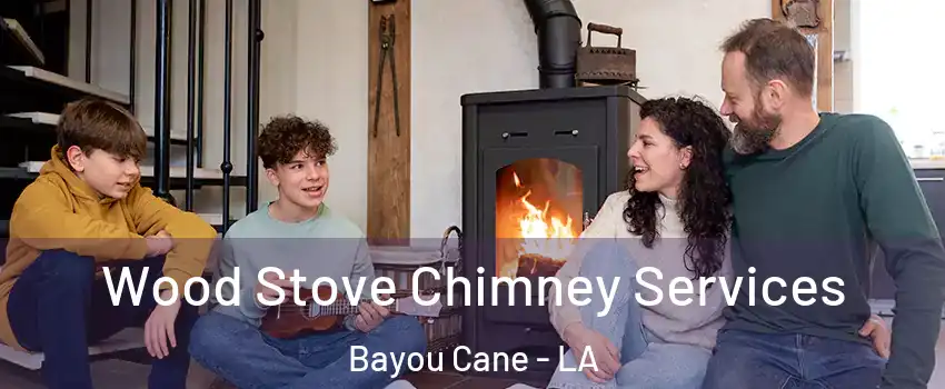  Wood Stove Chimney Services Bayou Cane - LA