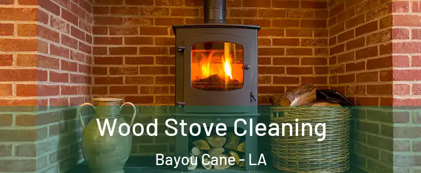  Wood Stove Cleaning Bayou Cane - LA