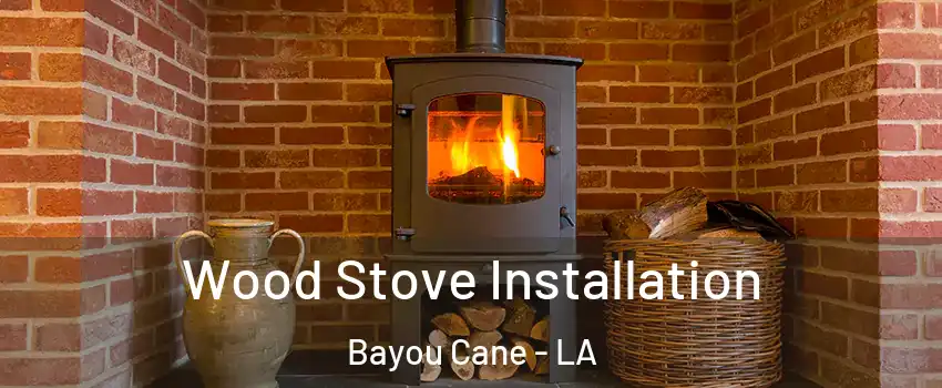  Wood Stove Installation Bayou Cane - LA